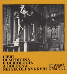 Libri di medicina e di biologia a Bologna nei secoli 16.-18.