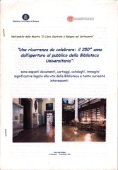 Una ricorrenza da celebrare: il 250 anno dall'apertura al pubblico della Biblioteca Universitaria : Atrio aula magna, 22 settembre - 1 dicembre 2007