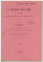 La protezione delle madri ed il problema del ripopolamento nel dopoguerra : lezioni tenute per incarico della sezione cagliaritana dell'Unione Femminile Nazionale : Cagliari 1918