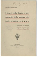 I doveri della donna, e specialmente della maestra, durante la guerra : discorso tenuto alle alunne licenziande della r. Scuola Normale di Perugia, il 18 giugno 1918