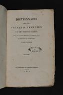 Dictionnaire abrege francais-armenien par le p. Paschal Aucher, docteur de l'Academie armenienne de S. Lazare de Venise. Tome premier (-second)