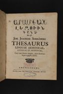 Aramean lezowin ganchʻ. Hoc est: Joh. Joachimi Schröderi Thesaurus linguae Armenicae, antiquae et hodiernae, cum varia praxios materia, cujus elenchum sequens pagella exhibet