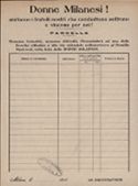 Donne Milanesi! Aiutiamo i fratelli nostri che combattono soffrono e vincono per noi! PARCELLE Nessuna formalita', nessuna difficolta'. Presentatevi ad una delle Banche cittadine e dite che intendete sottoscrivere al Prestito Nazionale nella lista delle DONNE MILANESI.