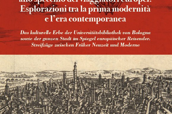 Il patrimonio culturale della Biblioteca Universitaria di Bologna e della città allo specchio dei viaggiatori europei