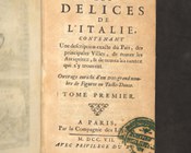 Max de Rogissart, Les Délices de l’Italie, contenant une description exacte du païs, des principales villes, de toutes les antiquitez, et de toutes les raretez qui s’y trouvent…, Paris, Compagnie des libraires, 1707, vol. 1. Frontespizio